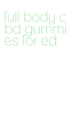 full body cbd gummies for ed