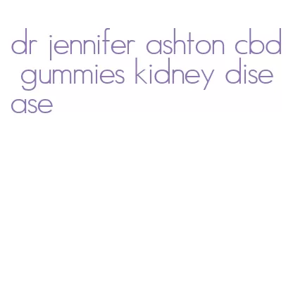 dr jennifer ashton cbd gummies kidney disease