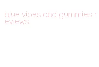 blue vibes cbd gummies reviews