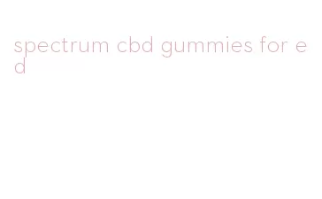 spectrum cbd gummies for ed