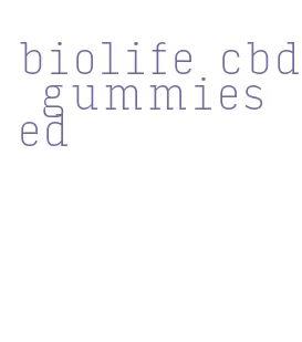 biolife cbd gummies ed