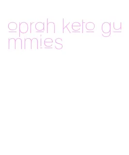 oprah keto gummies