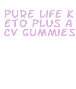 pure life keto plus acv gummies