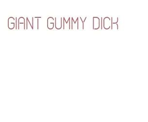 giant gummy dick