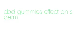 cbd gummies effect on sperm