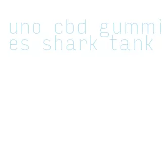 uno cbd gummies shark tank