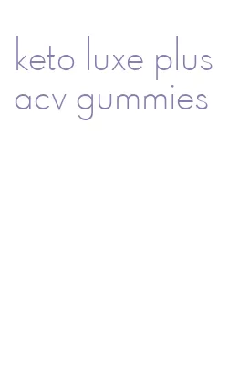 keto luxe plus acv gummies