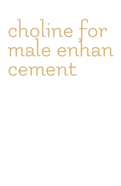 choline for male enhancement
