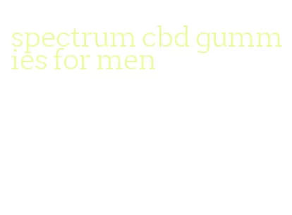 spectrum cbd gummies for men