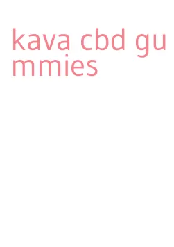 kava cbd gummies