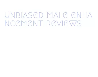 unbiased male enhancement reviews