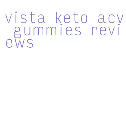 vista keto acv gummies reviews