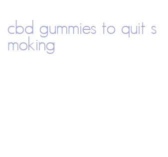 cbd gummies to quit smoking
