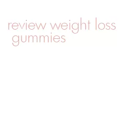 review weight loss gummies