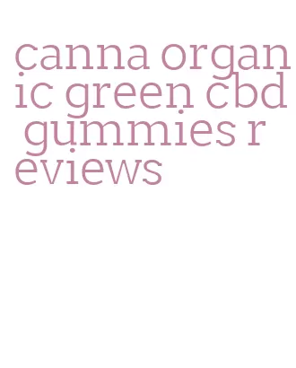 canna organic green cbd gummies reviews