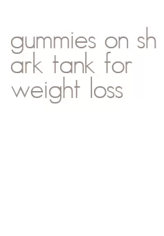 gummies on shark tank for weight loss