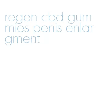 regen cbd gummies penis enlargment