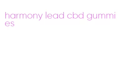 harmony lead cbd gummies