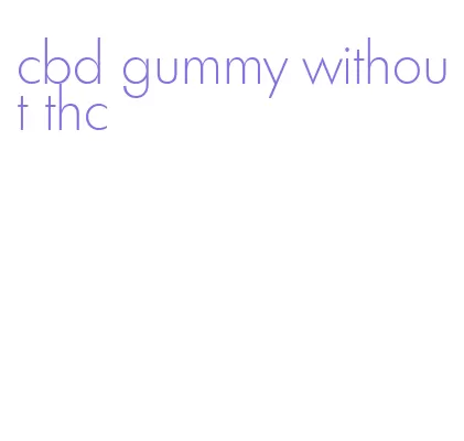 cbd gummy without thc