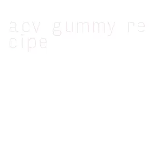 acv gummy recipe