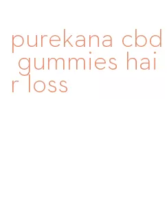 purekana cbd gummies hair loss