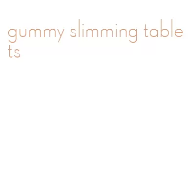gummy slimming tablets