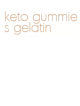 keto gummies gelatin