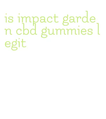 is impact garden cbd gummies legit