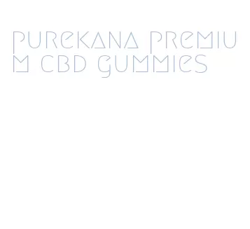 purekana premium cbd gummies