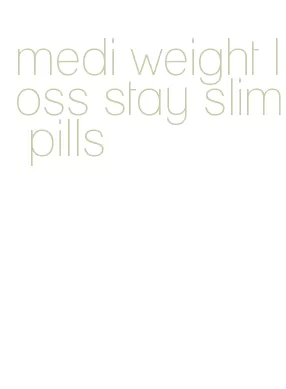 medi weight loss stay slim pills