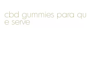 cbd gummies para que serve