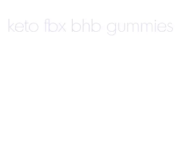 keto fbx bhb gummies