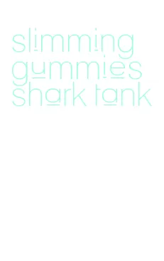 slimming gummies shark tank