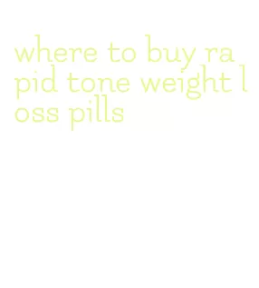 where to buy rapid tone weight loss pills