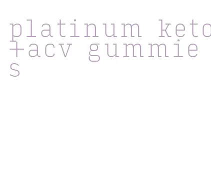 platinum keto+acv gummies