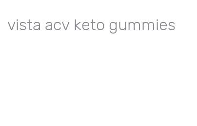 vista acv keto gummies