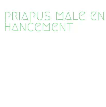 priapus male enhancement