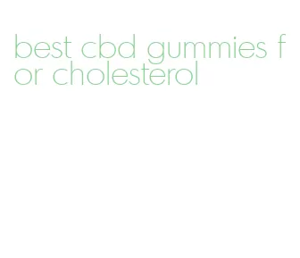 best cbd gummies for cholesterol