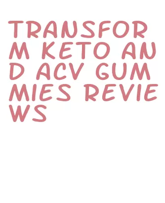 transform keto and acv gummies reviews