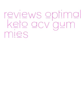 reviews optimal keto acv gummies