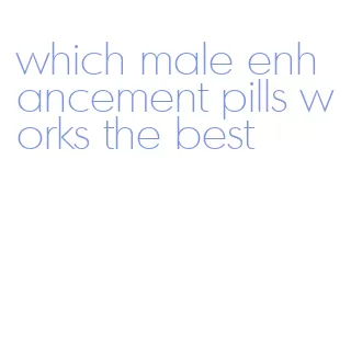 which male enhancement pills works the best