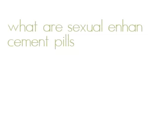 what are sexual enhancement pills