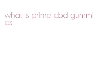 what is prime cbd gummies