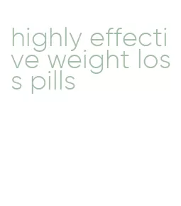 highly effective weight loss pills