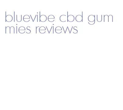 bluevibe cbd gummies reviews