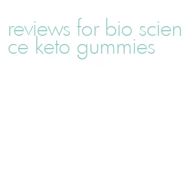 reviews for bio science keto gummies