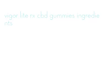vigor lite rx cbd gummies ingredients