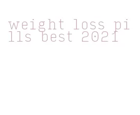 weight loss pills best 2021