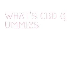 what's cbd gummies