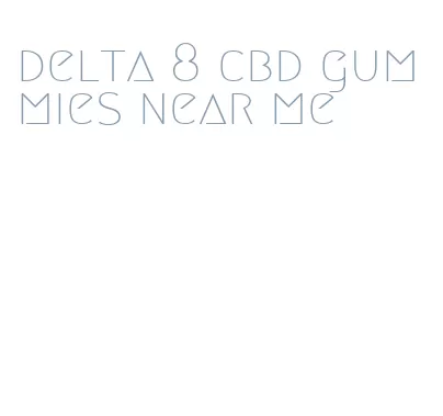 delta 8 cbd gummies near me